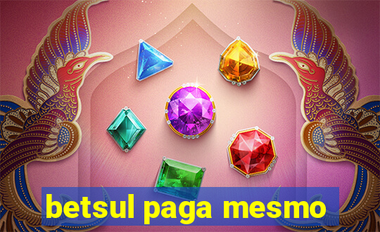 betsul paga mesmo